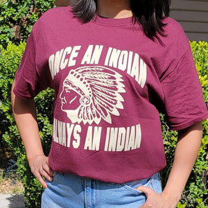 Once an Indian always an Indian Tshirts - Unisex