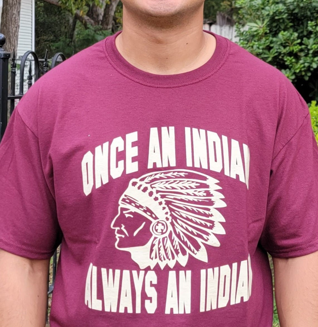 Tshirt Once an Indian always an Indian Unisex