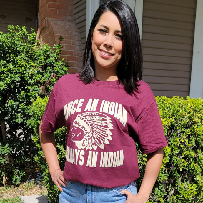 Once an Indian always an Indian Tshirts - Unisex
